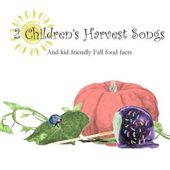 Paperback 2 Children's Harvest Songs: And Kid-friendly Fall food facts Book