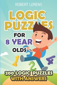 Paperback Logic Puzzles For 8 Year Olds: Renban Puzzles - 200 Logic Puzzles with Answers Book