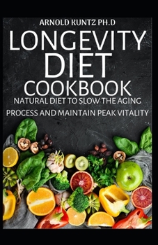 Paperback Longevity Diet Cookbook: Natural Diet to Slow the Aging Process and Maintain Vitality Book