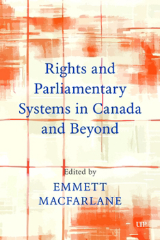 Hardcover Rights and Parliamentary Systems in Canada and Beyond Book