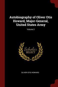Paperback Autobiography of Oliver Otis Howard, Major-General, United States Army; Volume 2 Book