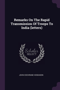 Paperback Remarks On The Rapid Transmission Of Troops To India (letters) Book