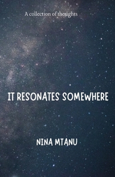 IT RESONATES SOMEWHERE: A collection of thoughts