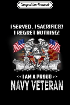 Paperback Composition Notebook: I Served I Sacrificed I Regret Nothing Navy Veteran Journal/Notebook Blank Lined Ruled 6x9 100 Pages Book