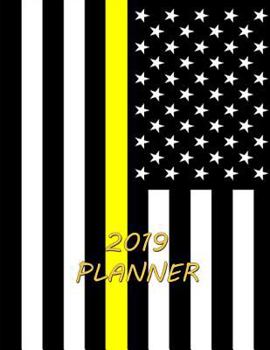Paperback 2019 Planner: Thin Yellow Line 2019 Weekly Planner Dispatchers Thin Yellow Line Flag Diary Book