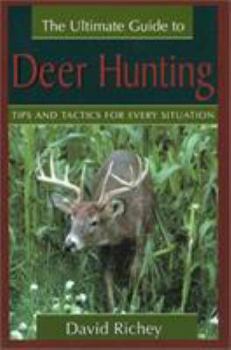 Paperback The Ultimate Guide to Deer Hunting: Tips and Tactics for Every Situation Book