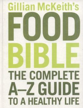 Hardcover Gillian McKeith's Health Food Bible: The Complete A-Z Guide to a Healthy Life Book
