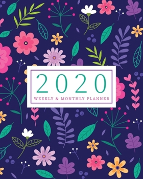 Paperback 2020 Planner Weekly & Monthly Planner: Bright Vibrant Flowers Jan 1, 2020 - Dec 31, 2020 Agenda - Large Writing Calendar - A Year at A Glance - Inspir Book