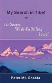 Paperback My Search in Tibet for the Secret Wish-Fulfilling Jewel Book