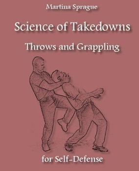 Paperback Science of Takedowns, Throws, and Grappling for Self-Defense Book