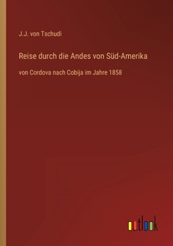 Paperback Reise durch die Andes von Süd-Amerika: von Cordova nach Cobija im Jahre 1858 [German] Book