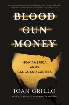 Hardcover Blood Gun Money: How America Arms Gangs and Cartels Book