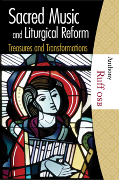 Hardcover Sacred Music and Liturgical Reform: Treasures and Transformations Book