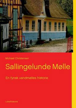 Paperback Sallingelunde Mølle: En fynsk vandmølles historie [Danish] Book