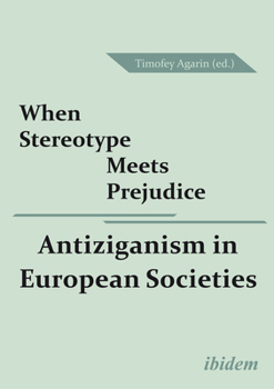 Paperback When Stereotype Meets Prejudice: Antiziganism in European Societies Book