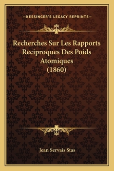 Paperback Recherches Sur Les Rapports Reciproques Des Poids Atomiques (1860) [French] Book