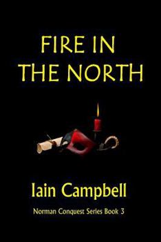 Fire In the North: Norman Conquest Series Book 3 - Book #3 of the Norman Conquest