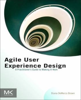 Paperback Agile User Experience Design: A Practitioner's Guide to Making It Work Book
