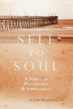 Paperback Self to Soul: A Vision of Psychology and Spirituality Book