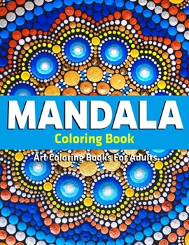 Paperback Art Coloring Books For Adults: Mandala Coloring Book: Stress Relieving Mandala Designs Book