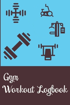 Paperback Gym Workout Logbook: Weights, Exercise and Cardio Diary Journal Logbook Helps Track Workouts Track Reps Sets for Each Exercise Type Book