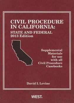 Paperback Civil Procedure in California: State and Federal, 2013 Edition (American Casebook Series) Book