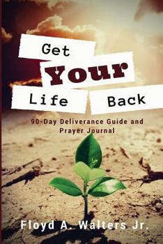 Paperback Get Your Life Back 90-Day Deliverance Guide and Prayer Journal Book