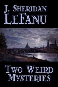Paperback Two Weird Mysteries by J. Sheridan LeFanu, Fiction, Literary, Horror, Fantasy Book