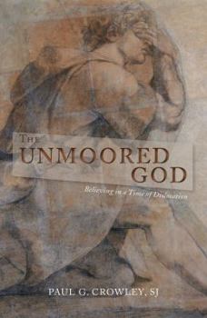 Paperback The Unmoored God: Believing in a Time of Dislocation Book