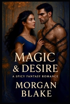 Paperback Magic and Desire: A Spicy Fantasy Romance Book
