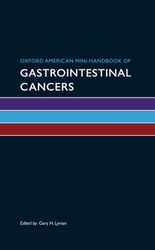 Oxford American Mini-Handbook of Gastrointestinal Cancers (Oxford American Mini Handbooks) - Book  of the Oxford American Handbooks in Medicine