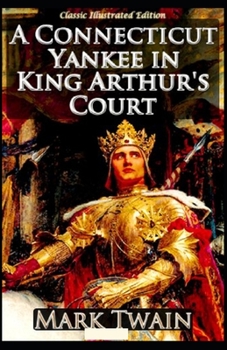 Paperback A Connecticut Yankee in King Arthur's Court Annotated(illustrated edition) Book