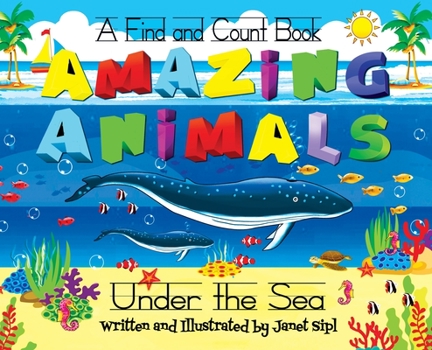 Hardcover Amazing Animals, Under The Sea: A Find and Count Book