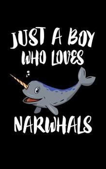 Paperback Just A Boy Who Loves Narwhals: Animal Nature Collection Book