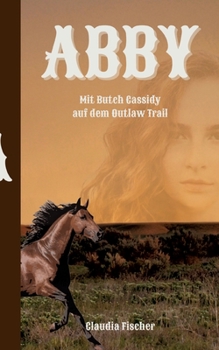 Paperback Abby I: Mit Butch Cassidy auf dem Outlaw Trail [German] Book