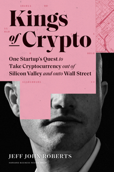 Hardcover Kings of Crypto: One Startup's Quest to Take Cryptocurrency Out of Silicon Valley and Onto Wall Street Book