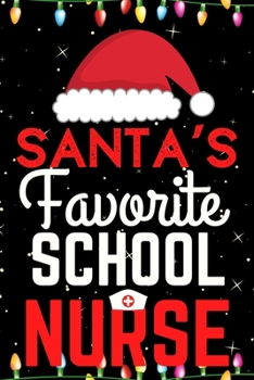 Paperback Santa's Favorite School Nurse: A Super Amazing Christmas School Nurse Journal Notebook.Christmas Gifts For School Nurse. Lined 100 pages 6" X9" Handb Book