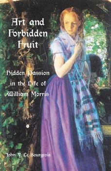 Paperback Art and Forbidden Fruit: Hidden Passion in the Life of William Morris Book