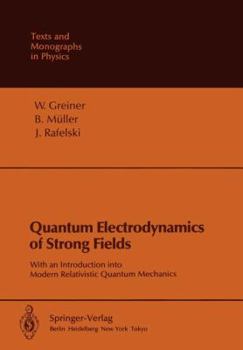 Paperback Quantum Electrodynamics of Strong Fields: With an Introduction Into Modern Relativistic Quantum Mechanics Book