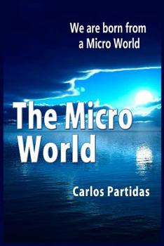 Paperback The Micro World: We Are Born from a Micro World Book