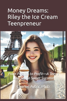 Money Dreams: Riley the Ice Cream Teenpreneur