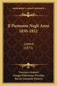 Paperback Il Piemonte Negli Anni 1850-1852: Lettere (1875) [Italian] Book