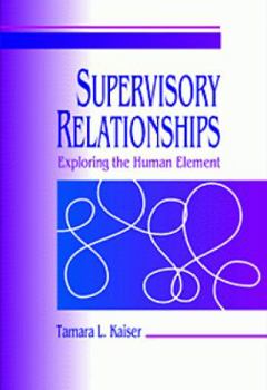 Paperback Supervisory Relationships: Exploring the Human Element Book