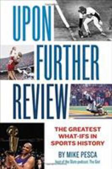 Upon Further Review: The Greatest What-Ifs In Sports History