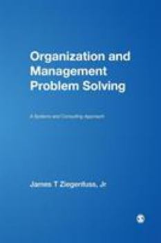 Paperback Organization and Management Problem Solving: A Systems and Consulting Approach Book