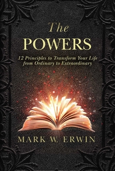 Hardcover The Powers: 12 Principles to Transform Your Life from Ordinary to Extraordinary Book