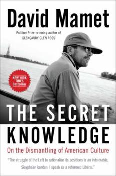 Hardcover The Secret Knowledge: On the Dismantling of American Culture Book