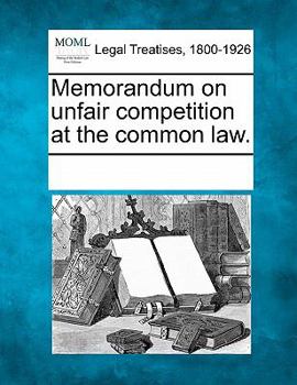 Paperback Memorandum on Unfair Competition at the Common Law. Book