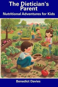 Paperback The Dietician's Parent: Nutritional Adventures for Kids Book