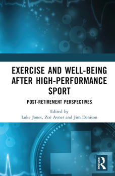 Hardcover Exercise and Well-Being after High-Performance Sport: Post-Retirement Perspectives Book